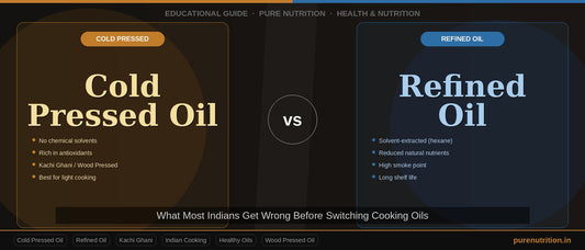 Cold pressed oil vs refined oil comparison what Indian home cooks need to know before switching cooking oils