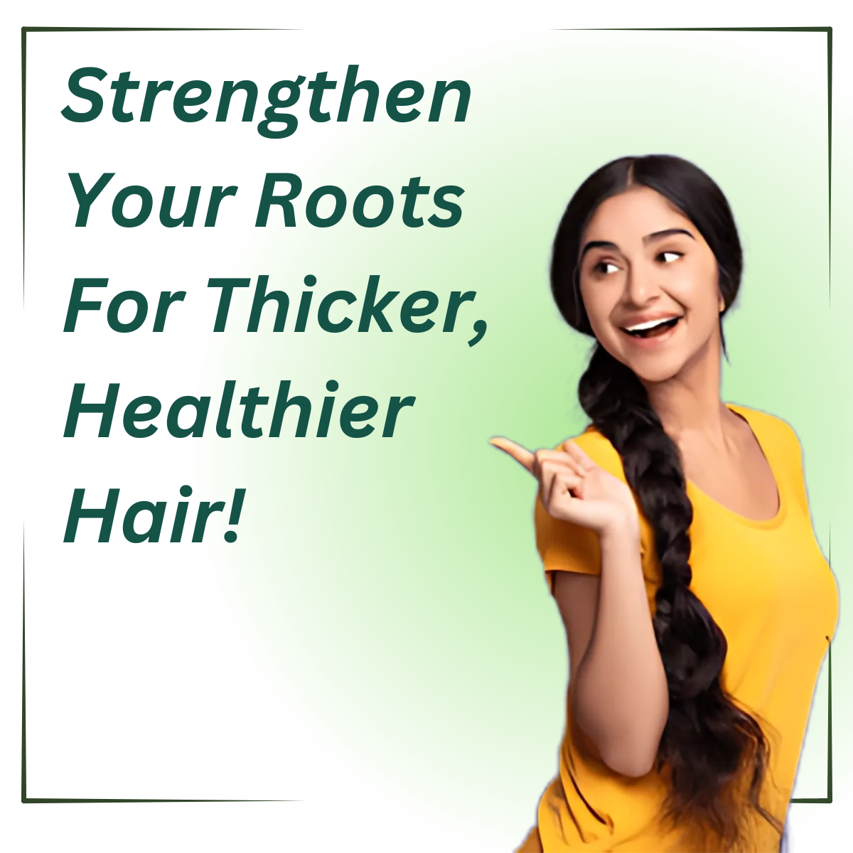 Smiling woman with a long thick braid pointing to text about strengthening roots for thicker, healthier hair.